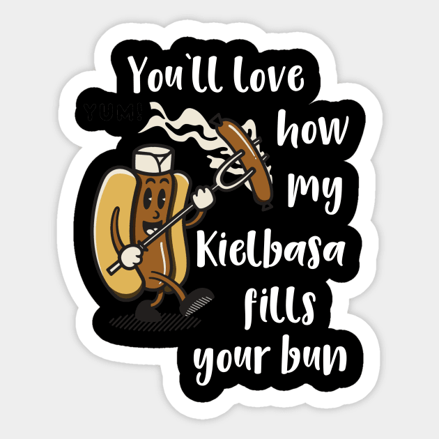 You'll Love How My Kielbasa Fills your Bun Sticker by DANPUBLIC